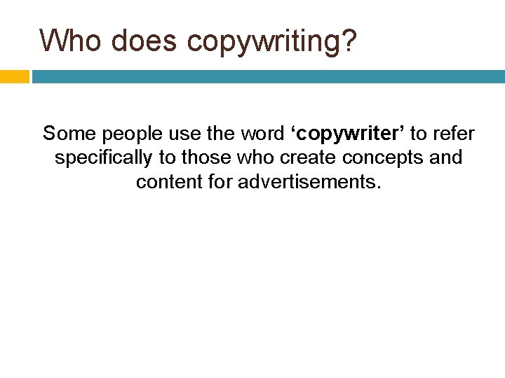 Who does copywriting? Some people use the word ‘copywriter’ to refer specifically to those