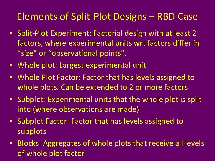 Elements of Split-Plot Designs – RBD Case • Split-Plot Experiment: Factorial design with at