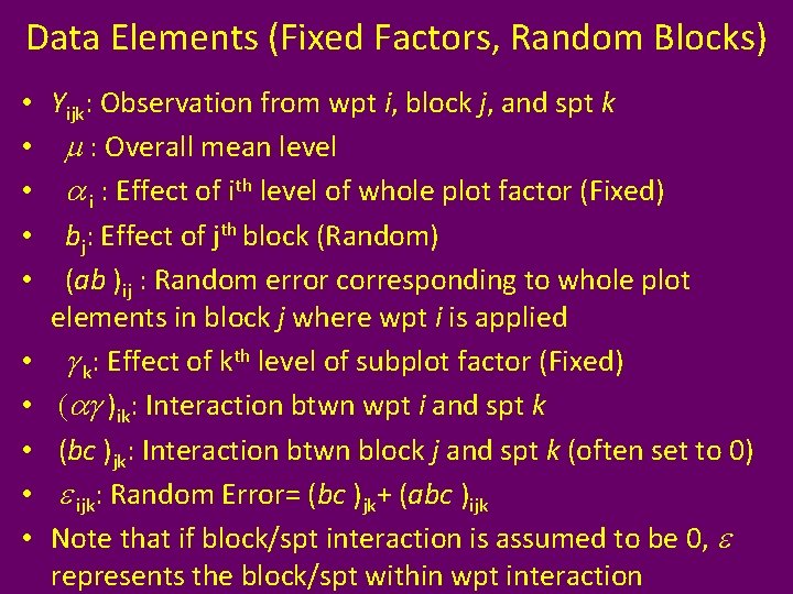 Data Elements (Fixed Factors, Random Blocks) • Yijk: Observation from wpt i, block j,