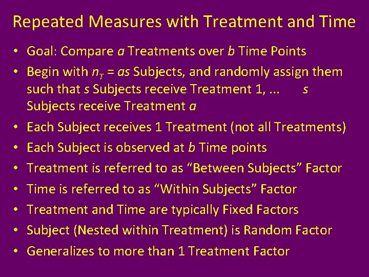 Repeated Measures with Treatment and Time • Goal: Compare a Treatments over b Time