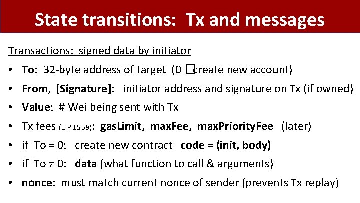 State transitions: Tx and messages Transactions: signed data by initiator • To: 32 -byte