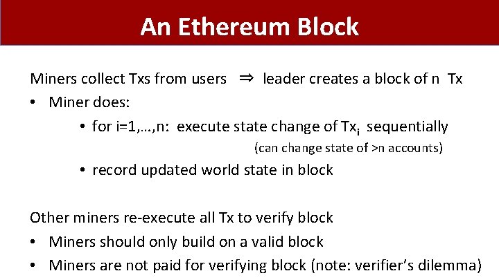 An Ethereum Block Miners collect Txs from users ⇒ leader creates a block of