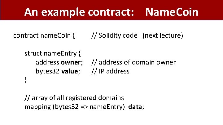 An example contract: Name. Coin contract name. Coin { struct name. Entry { address