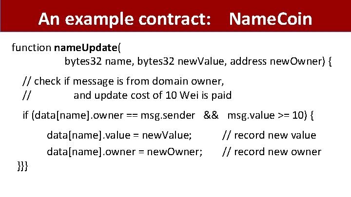 An example contract: Name. Coin function name. Update( bytes 32 name, bytes 32 new.