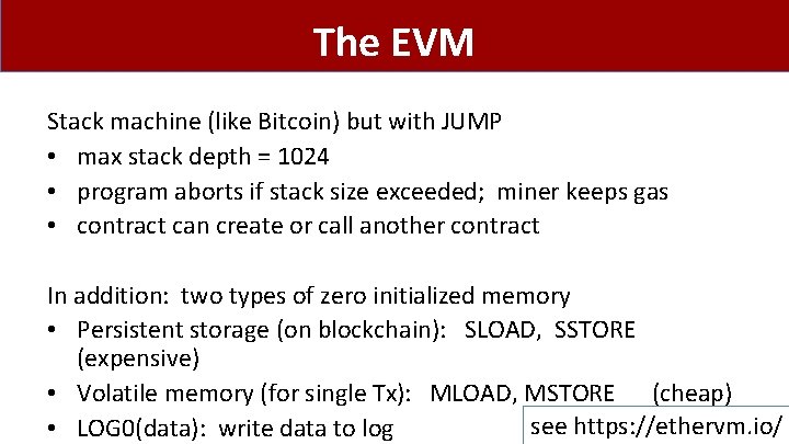 The EVM Stack machine (like Bitcoin) but with JUMP • max stack depth =