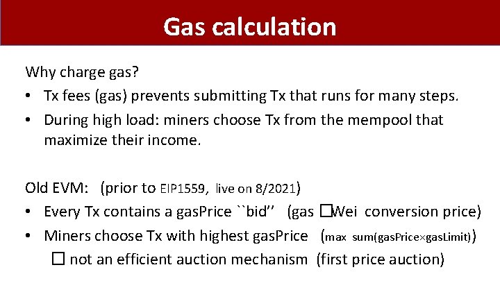 Gas calculation Why charge gas? • Tx fees (gas) prevents submitting Tx that runs