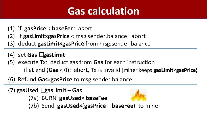 Gas calculation (1) if gas. Price < base. Fee: abort (2) If gas. Limit×gas.