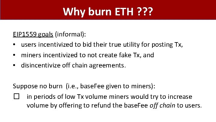 Why burn ETH ? ? ? EIP 1559 goals (informal): • users incentivized to