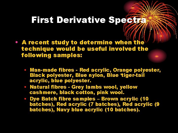 First Derivative Spectra • A recent study to determine when the technique would be