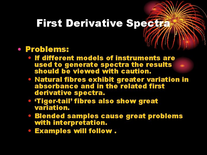 First Derivative Spectra • Problems: • If different models of instruments are used to