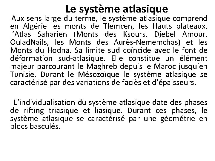 Le système atlasique Aux sens large du terme, le système atlasique comprend en Algérie