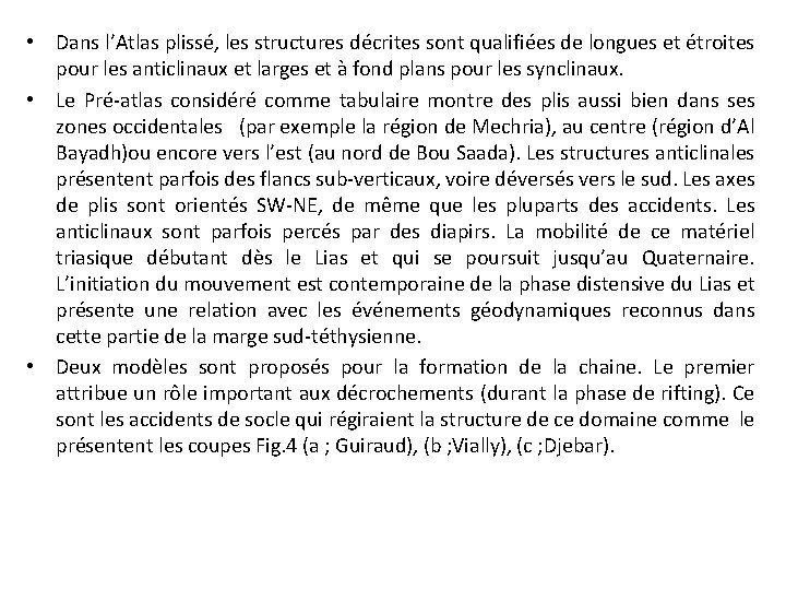  • Dans l’Atlas plissé, les structures décrites sont qualifiées de longues et étroites