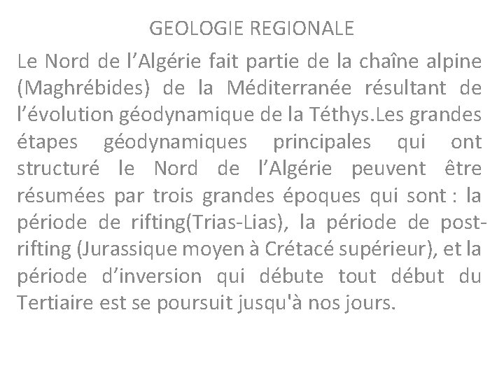 GEOLOGIE REGIONALE Le Nord de l’Algérie fait partie de la chaîne alpine (Maghrébides) de