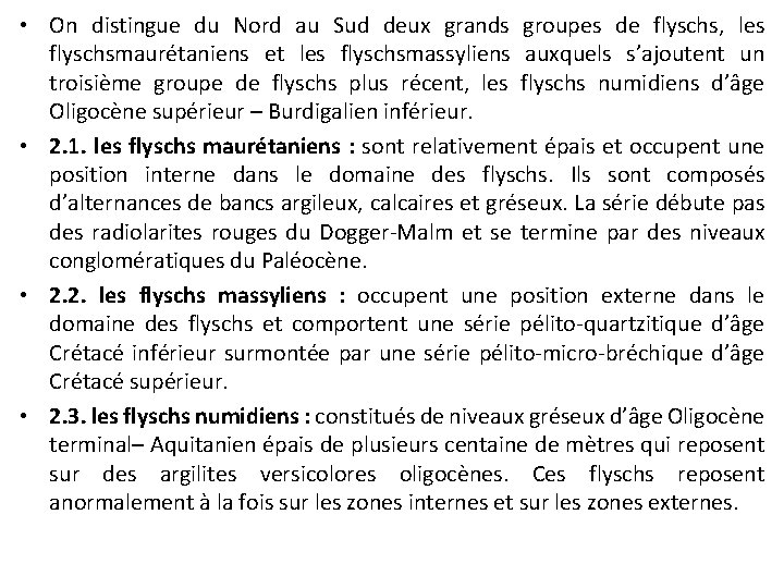  • On distingue du Nord au Sud deux grands groupes de flyschs, les