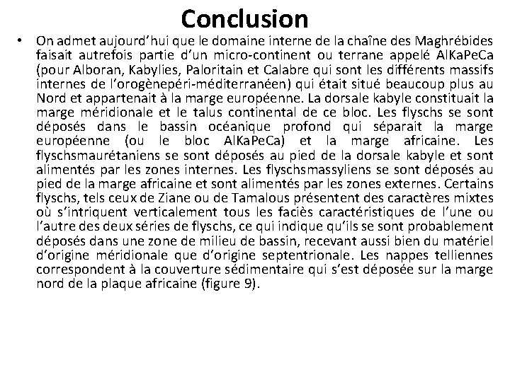 Conclusion • On admet aujourd’hui que le domaine interne de la chaîne des Maghrébides