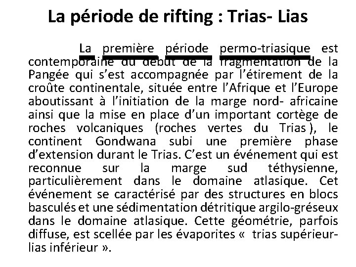 La période de rifting : Trias- Lias La première période permo triasique est contemporaine