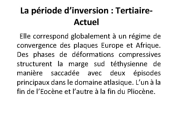 La période d’inversion : Tertiaire. Actuel Elle correspond globalement à un régime de convergence