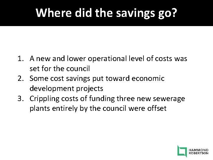 Where did the savings go? 1. A new and lower operational level of costs