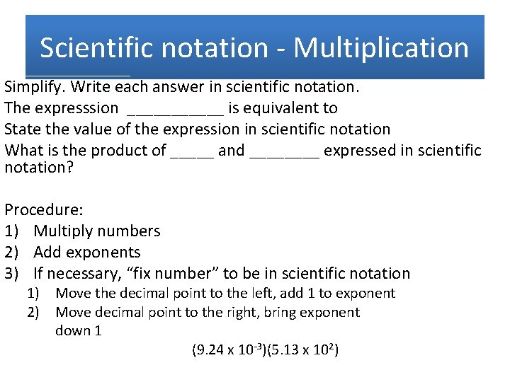Scientific notation - Multiplication Simplify. Write each answer in scientific notation. The expresssion ______