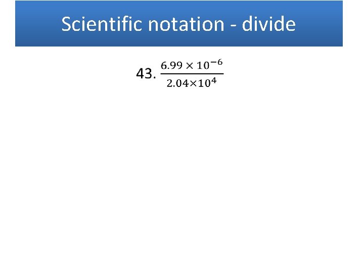 Scientific notation - divide • 