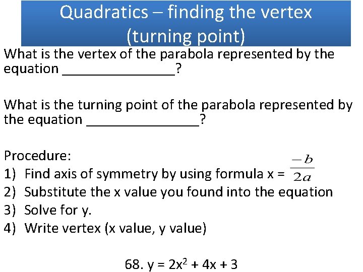 Quadratics – finding the vertex (turning point) What is the vertex of the parabola