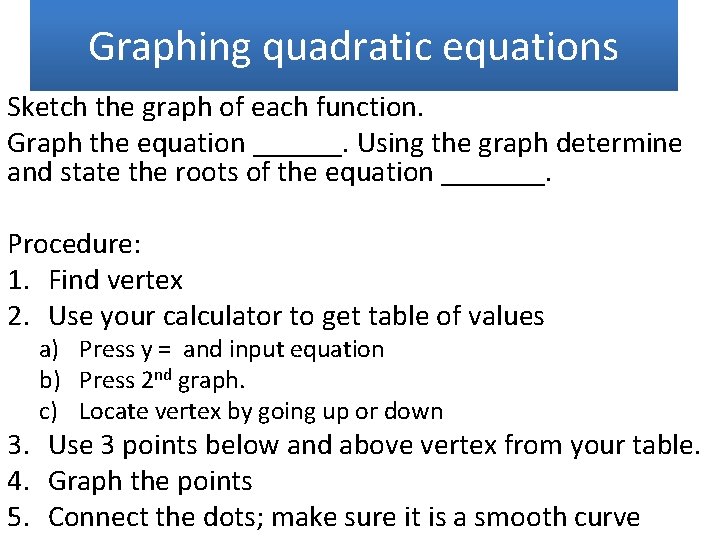 Graphing quadratic equations Sketch the graph of each function. Graph the equation ______. Using