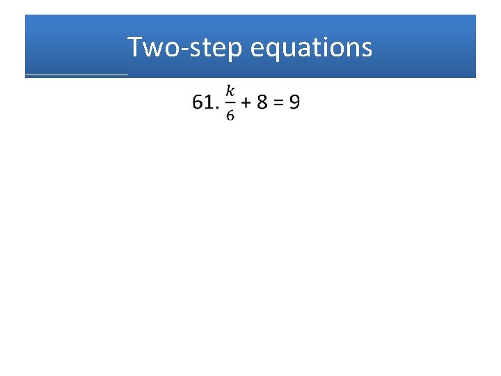 Two-step equations • 