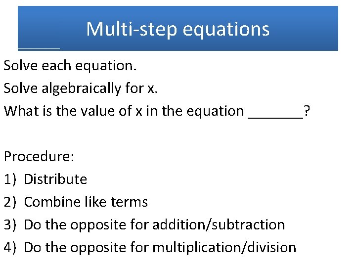 Multi-step equations Solve each equation. Solve algebraically for x. What is the value of