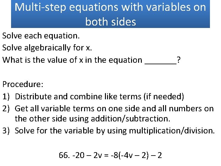 Multi-step equations with variables on both sides Solve each equation. Solve algebraically for x.