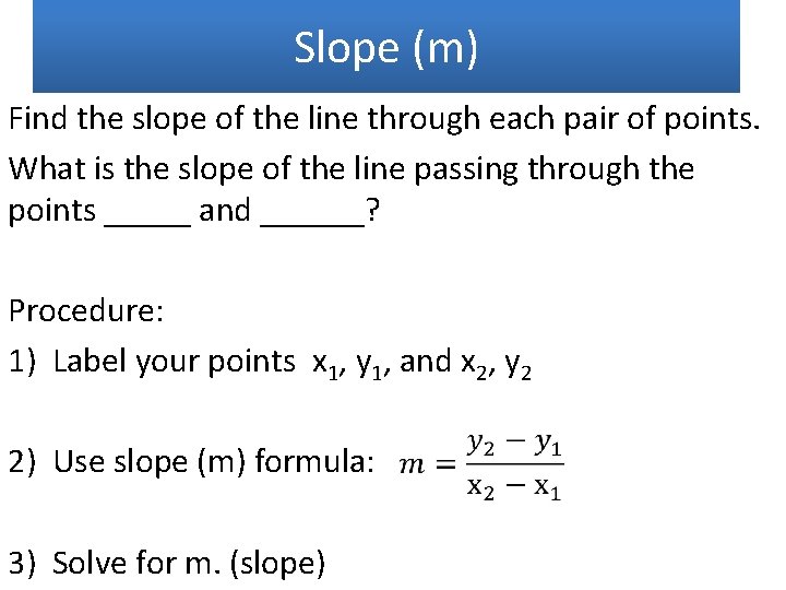 Slope (m) Find the slope of the line through each pair of points. What