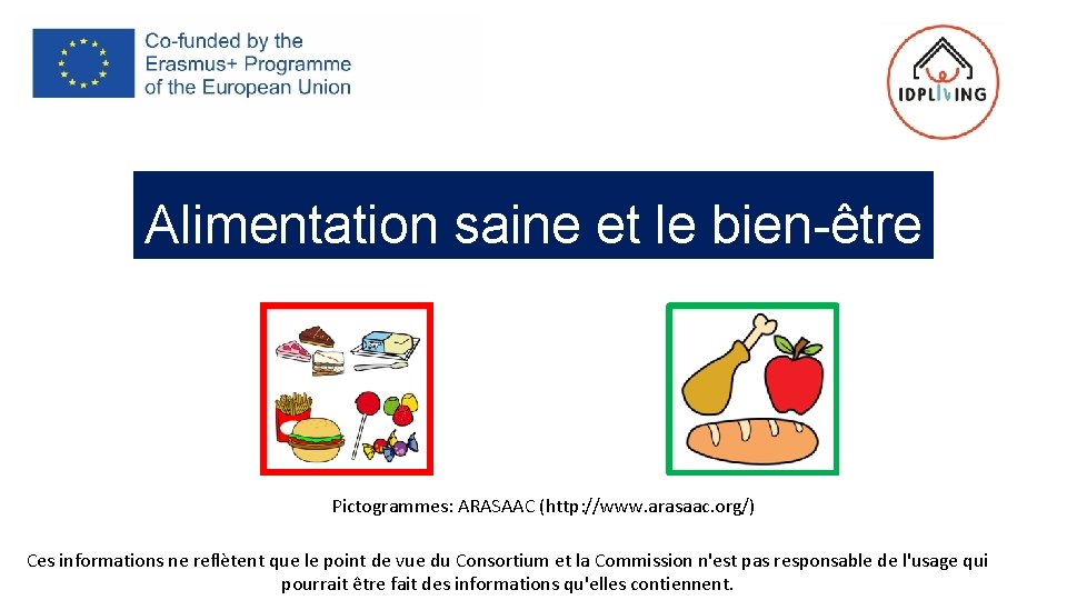 Alimentation saine et le bien-être Pictogrammes: ARASAAC (http: //www. arasaac. org/) Ces informations ne