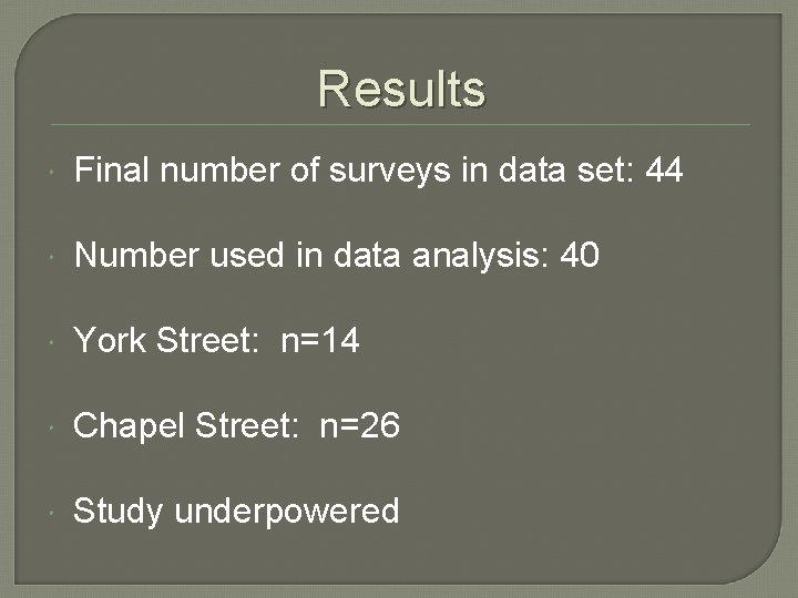 Results Final number of surveys in data set: 44 Number used in data analysis: