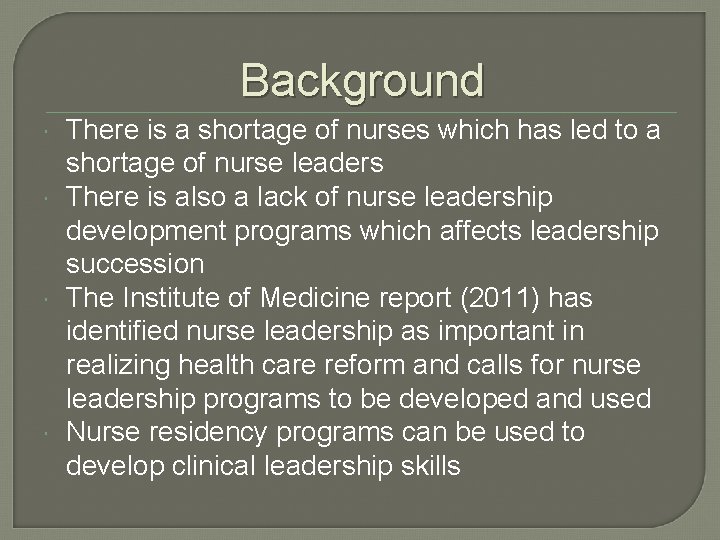 Background There is a shortage of nurses which has led to a shortage of