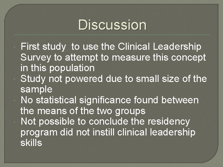 Discussion First study to use the Clinical Leadership Survey to attempt to measure this