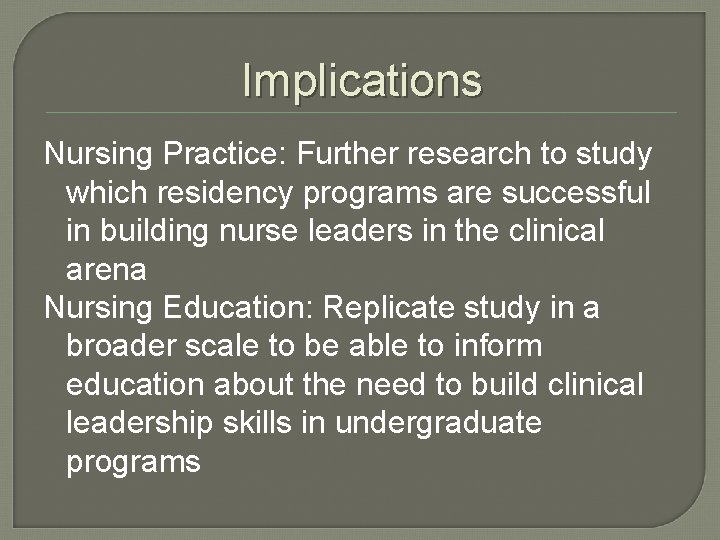 Implications Nursing Practice: Further research to study which residency programs are successful in building