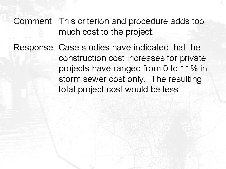 11 Comment: This criterion and procedure adds too much cost to the project. Response: