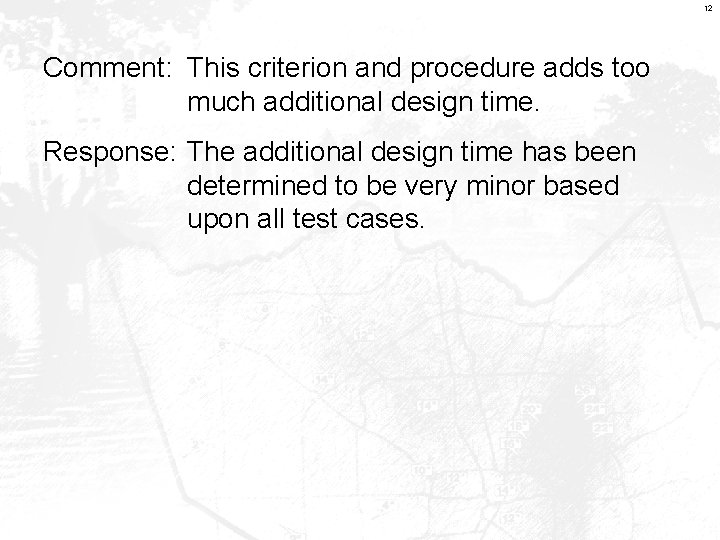 12 Comment: This criterion and procedure adds too much additional design time. Response: The