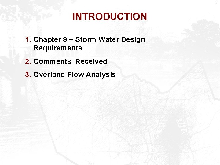 2 INTRODUCTION 1. Chapter 9 – Storm Water Design Requirements 2. Comments Received 3.