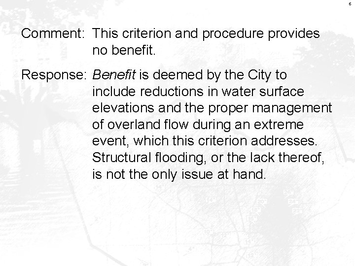 5 Comment: This criterion and procedure provides no benefit. Response: Benefit is deemed by