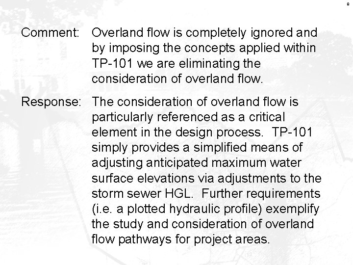 8 Comment: Overland flow is completely ignored and by imposing the concepts applied within