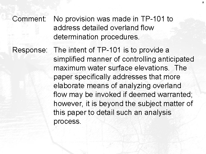 9 Comment: No provision was made in TP-101 to address detailed overland flow determination