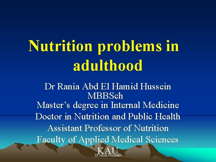 Nutrition problems in adulthood Dr Rania Abd El Hamid Hussein MBBSch Master’s degree in