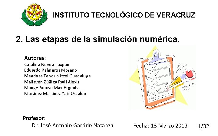 INSTITUTO TECNOLÓGICO DE VERACRUZ 2. Las etapas de la simulación numérica. Autores: Catalina Novoa