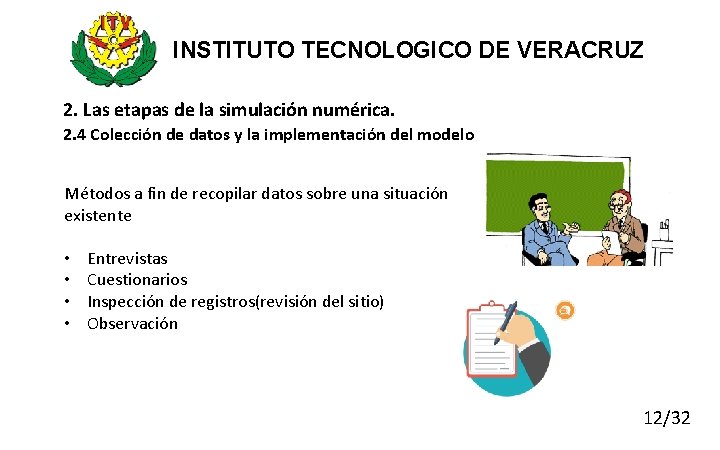 INSTITUTO TECNOLOGICO DE VERACRUZ 2. Las etapas de la simulación numérica. 2. 4 Colección