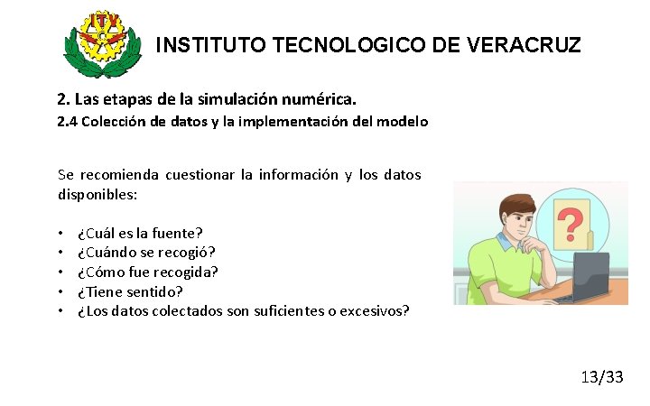 INSTITUTO TECNOLOGICO DE VERACRUZ 2. Las etapas de la simulación numérica. 2. 4 Colección