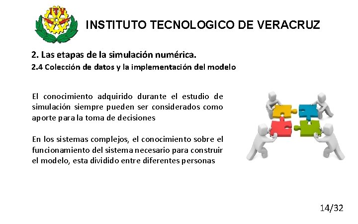 INSTITUTO TECNOLOGICO DE VERACRUZ 2. Las etapas de la simulación numérica. 2. 4 Colección