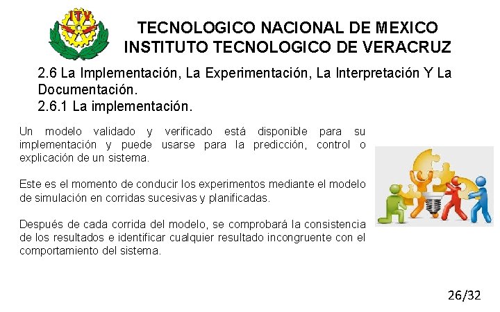 TECNOLOGICO NACIONAL DE MEXICO INSTITUTO TECNOLOGICO DE VERACRUZ 2. 6 La Implementación, La Experimentación,