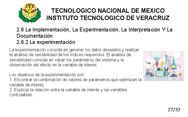 TECNOLOGICO NACIONAL DE MEXICO INSTITUTO TECNOLOGICO DE VERACRUZ 2. 6 La Implementación, La Experimentación,