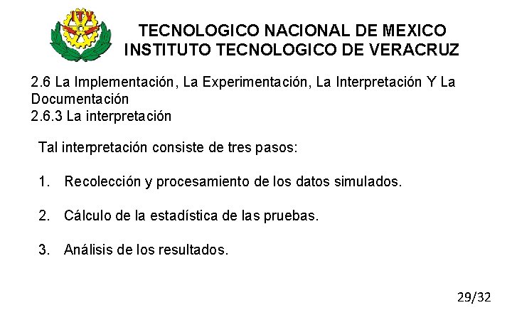 TECNOLOGICO NACIONAL DE MEXICO INSTITUTO TECNOLOGICO DE VERACRUZ 2. 6 La Implementación, La Experimentación,