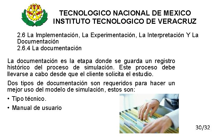 TECNOLOGICO NACIONAL DE MEXICO INSTITUTO TECNOLOGICO DE VERACRUZ 2. 6 La Implementación, La Experimentación,